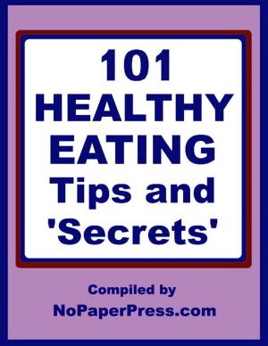 Cover of the book 101 Healthy Eating Tips & Secrets by S. Vjay Gupta, Gail Johnson