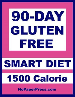 Cover of the book 90-Day Gluten-Free Smart Diet - 1500 Calorie by Vincent Antonetti, Ph.D.