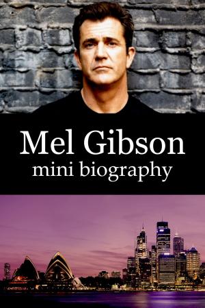 Cover of the book Mel Gibson Mini Biography by Frank Lisciandro