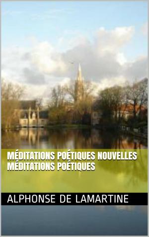 Cover of the book Méditations poétiques nouvelles méditations poétiques by Walter Scott