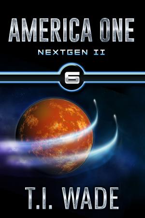 Cover of the book AMERICA ONE- NextGen II (Book VI) by T I WADE