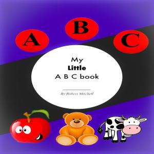Cover of My Little A B C Book