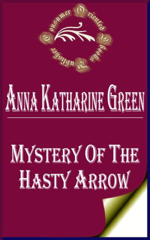 Cover of the book Mystery of the Hasty Arrow (Annotated) by Lucy Maud Montgomery