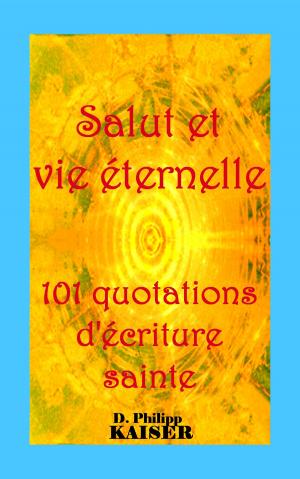 Cover of Salut et vie éternelle 101 quotations d'écriture sainte