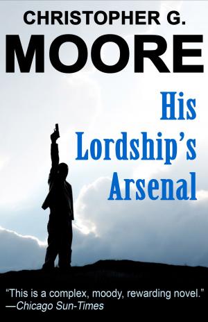 Cover of the book His Lordship's Arsenal by Christopher G. Moore, Peter Friedrich