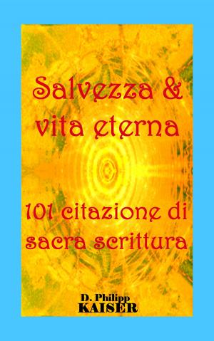 Cover of the book Salvezza & vita eterna 101 citazione di sacra scrittura by Luciano Vilaça