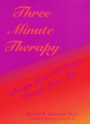 Book cover of Three Minute Therapy, Change Your Thinking, Change Your Life