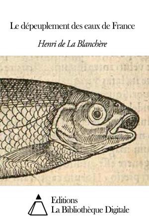 Cover of the book Le dépeuplement des eaux de France by Alphonse de Lamartine