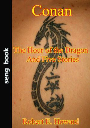 Book cover of Conan The Hour of the Dragon And Five Stories