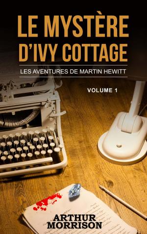 Cover of Roman policier : Les enquêtes de Martin Hewitt - Volume 1 - Le mystère d’Ivy cottage