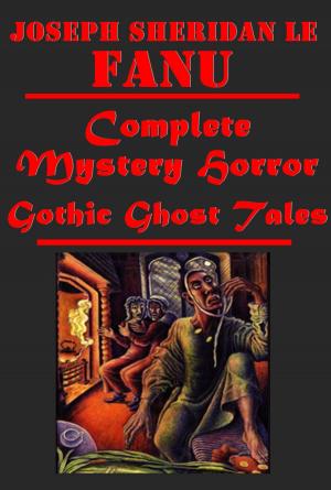 Cover of the book Complete Mystery Horror Gothic Ghost Tales by HONORÉ DE BALZAC, Honore De Balzac
