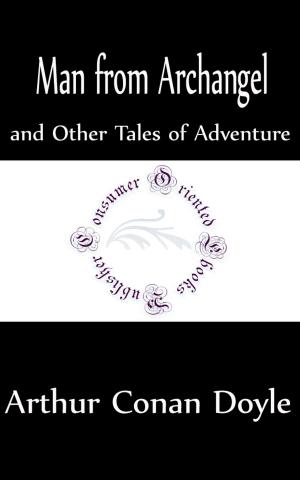 Cover of the book Man from Archangel and Other Tales of Adventure (Annotated) by E. Amélineau
