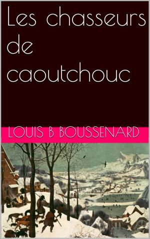 Cover of the book Les chasseurs de caoutchouc by Edgar Wallace