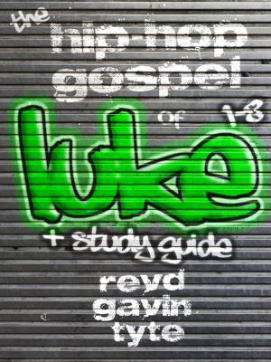Cover of the book The Hip-Hop Gospel of Luke Chapters 1-8 with Study Guide by Lori Sjoberg