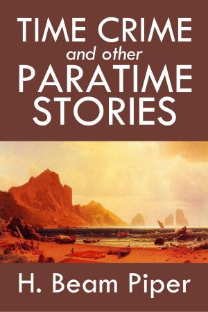 Book cover of Time Crime and Other Paratime Stories by H. Beam Piper