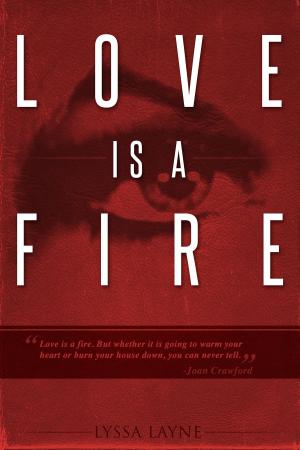 Cover of the book Love is a Fire by C L Grey