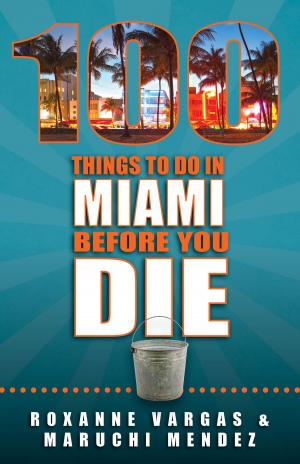 Cover of the book 100 Things to Do in Miami Before You Die by Danny Jense, Carrie Kim