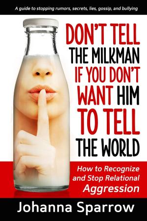 Cover of the book Don't Tell the Milkman If You Don't Want Him To Tell the World by Johanna Sparrow