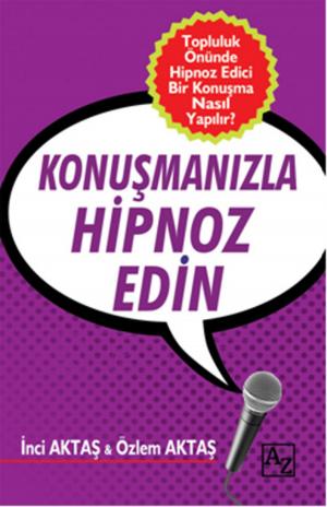 Cover of the book Konuşmanızla Hipnoz Edin by Yüksel Mert, İsmail Çorbacı