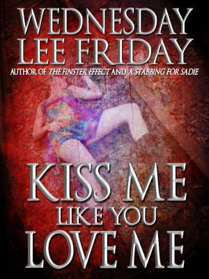 Cover of the book Kiss Me Like You Love Me by Charles L. Grant