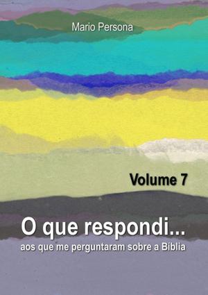 Cover of the book O Que Respondi... (Volume 7) by Miranda De Moura
