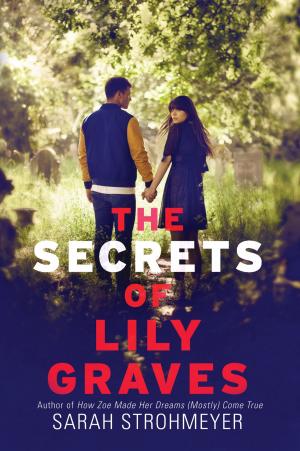 Cover of the book The Secrets of Lily Graves by Olugbemisola Rhuday-Perkovich, Audrey Vernick