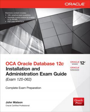 Cover of the book OCA Oracle Database 12c Installation and Administration Exam Guide (Exam 1Z0-062) by Alan Overby