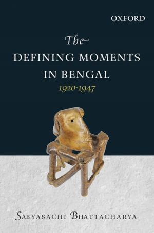 Cover of the book The Defining Moments in Bengal by Sudhir Kakar