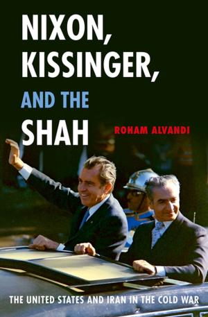 Cover of the book Nixon, Kissinger, and the Shah by Maria Scannapieco, Kelli Connell-Carrick