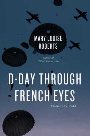 Cover of the book D-Day Through French Eyes by Frederick F. Wherry