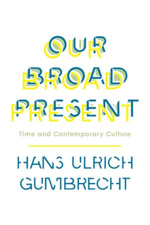Cover of the book Our Broad Present by 