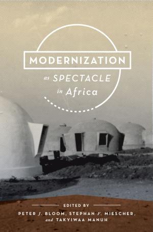 Cover of the book Modernization as Spectacle in Africa by Emily Miller Budick