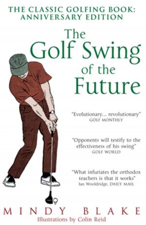 Cover of the book The Golf Swing of the Future by Dr. E. A. Maury