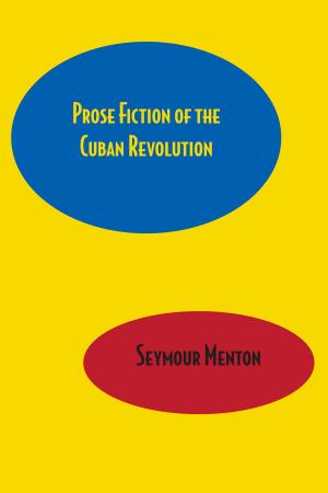 Cover of the book Prose Fiction of the Cuban Revolution by John  Tveten, Gloria Tveten