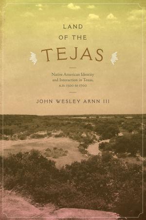 Cover of the book Land of the Tejas by Peter F. Klarén