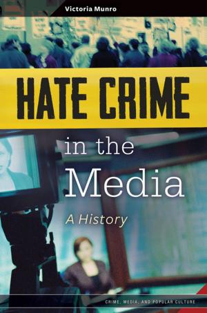 Cover of the book Hate Crime in the Media: A History by Carianne Bernadowski, Patricia L. Kolencik, Robert Del Greco