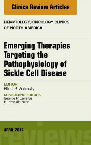Cover of the book Emerging Therapies Targeting the Pathophysiology of Sickle Cell Disease, An Issue of Hematology/Oncology Clinics, E-Book by Andrew W. Moulton, MD, Thomas J. Errico, MD, Baron S. Lonner, MD