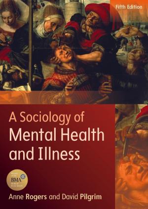 Cover of the book A Sociology Of Mental Health And Illness by Connie J. Wells