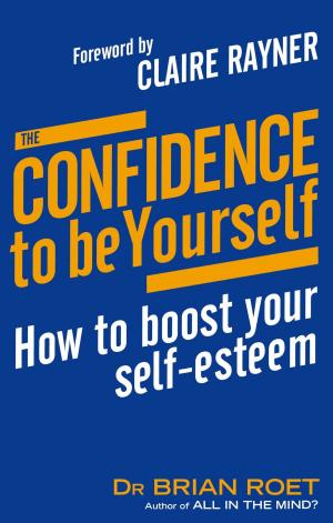 Cover of the book The Confidence To Be Yourself by Kris Rao