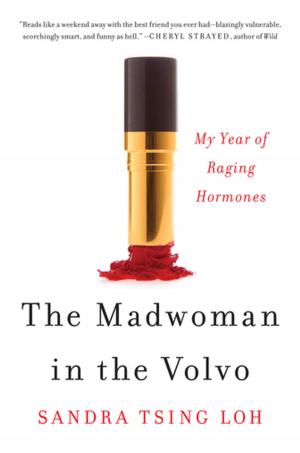 Cover of the book The Madwoman in the Volvo: My Year of Raging Hormones by Judy MacDonnell