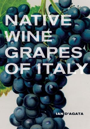 Cover of the book Native Wine Grapes of Italy by Douglas Kahn