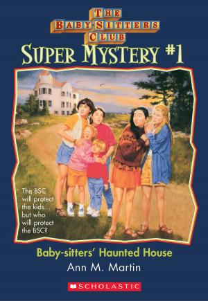 Cover of the book The Baby-Sitters Club Super Mysteries #1: Baby-Sitters' Haunted House by Adam Blade