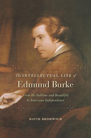 Cover of the book The Intellectual Life of Edmund Burke by Robert B. Brandom