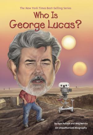 Cover of the book Who Is George Lucas? by Atia Abawi