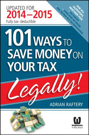Cover of the book 101 Ways to Save Money on Your Tax - Legally! 2014 - 2015 by Adrian Thatcher