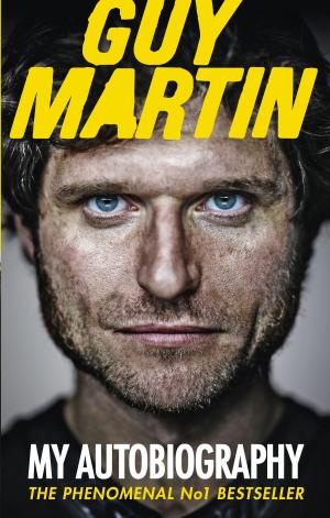 Cover of the book Guy Martin: My Autobiography by Rosie Clarke