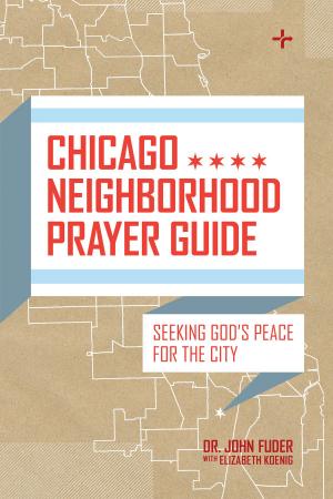 Cover of the book Chicago Neighborhood Prayer Guide by A. W. Tozer, Gerald B. Smith
