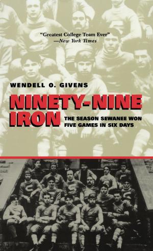 Cover of the book Ninety-Nine Iron by Brooks Blevins, Richard D. Starnes, Harvey H. Jackson, Ted Ownby, Daniel S. Pierce, Harvey Newman, Brenden C. Martin, June Hall McCash, Margaret A. Shannon, J. Mark Souther, Stephen W. Taylor, Anne Mitchell Whisnant, Alecia P Long