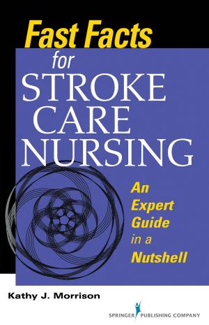 Cover of the book Fast Facts for Stroke Care Nursing by Patricia Benner, RN, PhD, FAAN, Patricia Hooper-Kyriakidis, PhD, MSN, Daphne Stannard, RN, PhD, CCRN