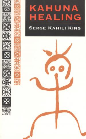 Cover of the book Kahuna Healing by Lawrence  A Weinstein